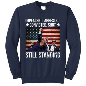 Impeached Arrested Convicted Shot Still Standing Sweatshirt