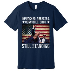 Impeached Arrested Convicted Shot Still Standing Premium T-Shirt