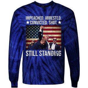 Impeached Arrested Convicted Shot Still Standing Tie-Dye Long Sleeve Shirt