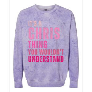 ItS A Chris Thing You WouldnT Understand Chris Colorblast Crewneck Sweatshirt