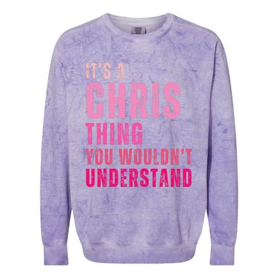 ItS A Chris Thing You WouldnT Understand Chris Colorblast Crewneck Sweatshirt