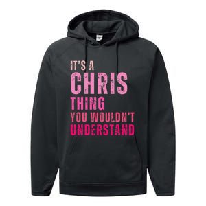 ItS A Chris Thing You WouldnT Understand Chris Performance Fleece Hoodie