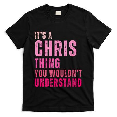 ItS A Chris Thing You WouldnT Understand Chris T-Shirt