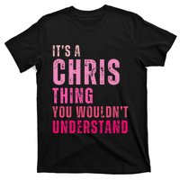 ItS A Chris Thing You WouldnT Understand Chris T-Shirt