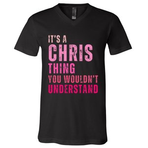 ItS A Chris Thing You WouldnT Understand Chris V-Neck T-Shirt