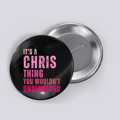ItS A Chris Thing You WouldnT Understand Chris Button