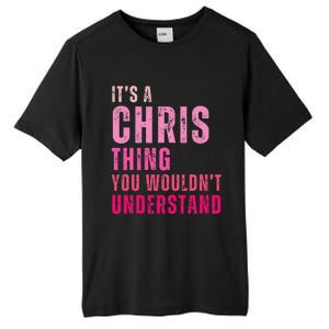 ItS A Chris Thing You WouldnT Understand Chris Tall Fusion ChromaSoft Performance T-Shirt