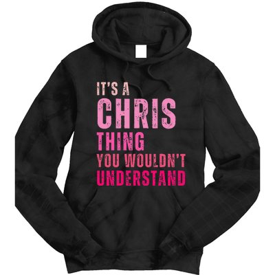 ItS A Chris Thing You WouldnT Understand Chris Tie Dye Hoodie