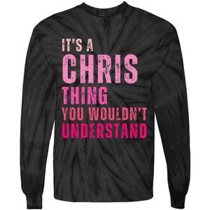 ItS A Chris Thing You WouldnT Understand Chris Tie-Dye Long Sleeve Shirt