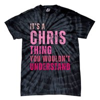 ItS A Chris Thing You WouldnT Understand Chris Tie-Dye T-Shirt