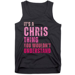 ItS A Chris Thing You WouldnT Understand Chris Tank Top