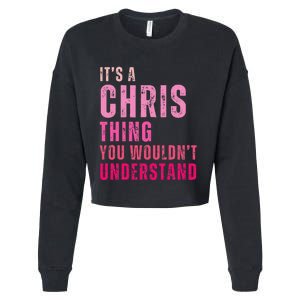 ItS A Chris Thing You WouldnT Understand Chris Cropped Pullover Crew