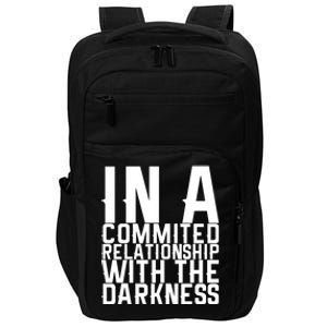 In A Commited Relationship With The Darkness Gift Impact Tech Backpack