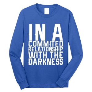 In A Commited Relationship With The Darkness Gift Long Sleeve Shirt