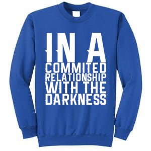 In A Commited Relationship With The Darkness Gift Sweatshirt