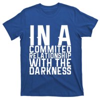 In A Commited Relationship With The Darkness Gift T-Shirt