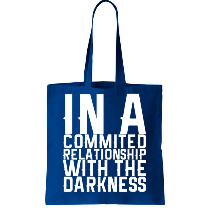 In A Commited Relationship With The Darkness Gift Tote Bag