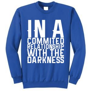 In A Commited Relationship With The Darkness Gift Tall Sweatshirt