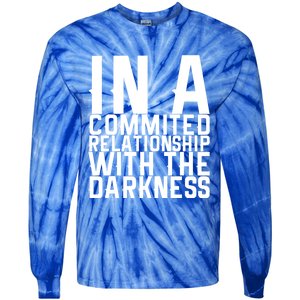 In A Commited Relationship With The Darkness Gift Tie-Dye Long Sleeve Shirt