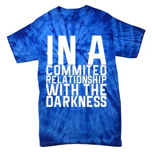 In A Commited Relationship With The Darkness Gift Tie-Dye T-Shirt