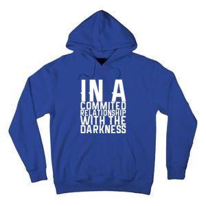 In A Commited Relationship With The Darkness Gift Tall Hoodie