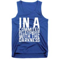 In A Commited Relationship With The Darkness Gift Tank Top