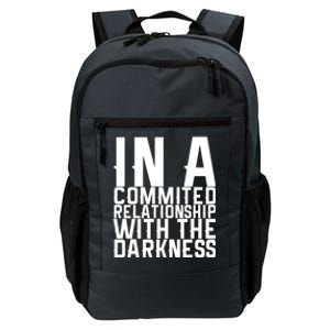 In A Commited Relationship With The Darkness Gift Daily Commute Backpack