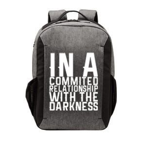 In A Commited Relationship With The Darkness Gift Vector Backpack