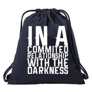 In A Commited Relationship With The Darkness Gift Drawstring Bag