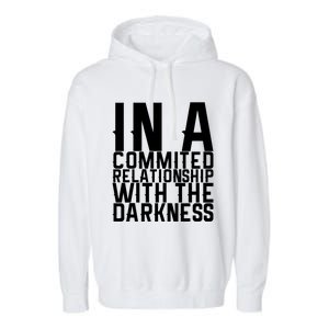 In A Commited Relationship With The Darkness Gift Garment-Dyed Fleece Hoodie