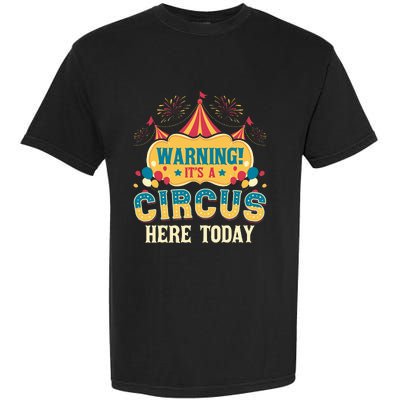 ItS A Circus Here Today Circus Birthday Garment-Dyed Heavyweight T-Shirt