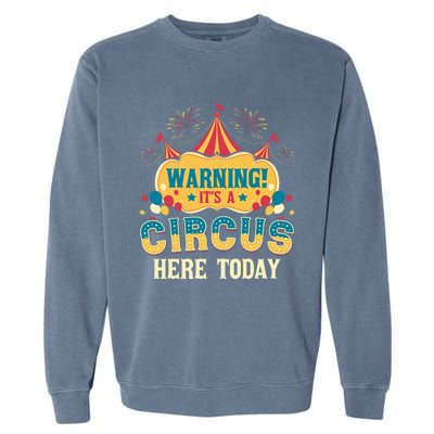 ItS A Circus Here Today Circus Birthday Garment-Dyed Sweatshirt