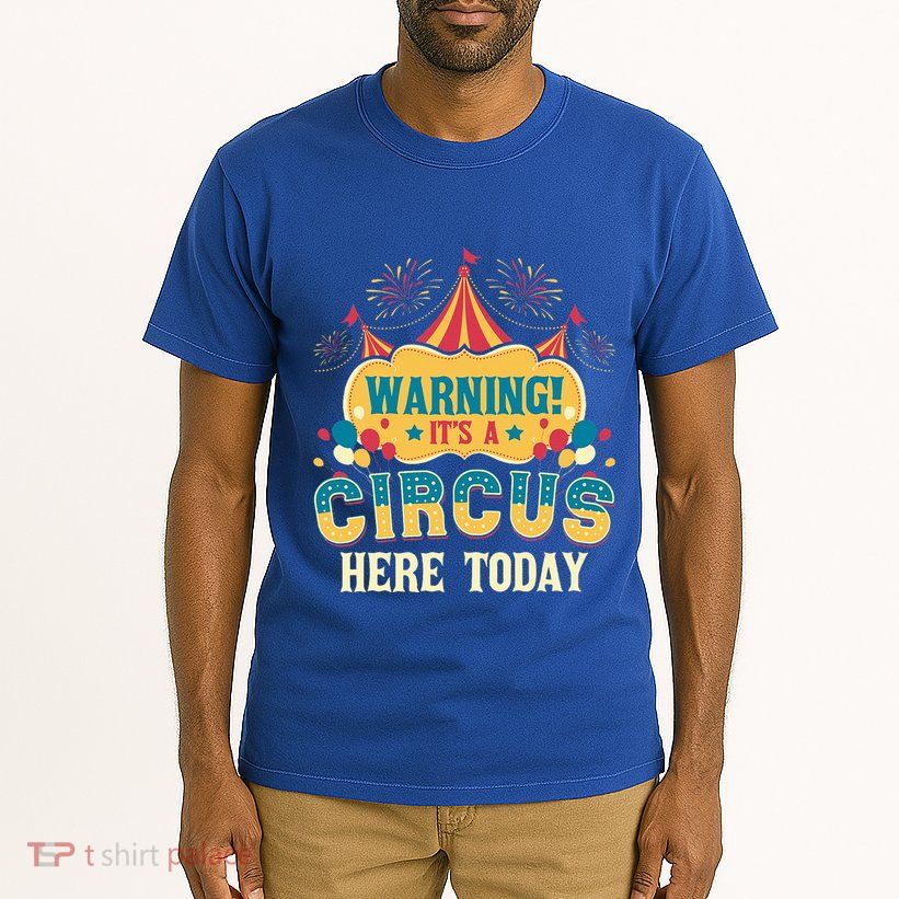 ItS A Circus Here Today Circus Birthday Tall T-Shirt