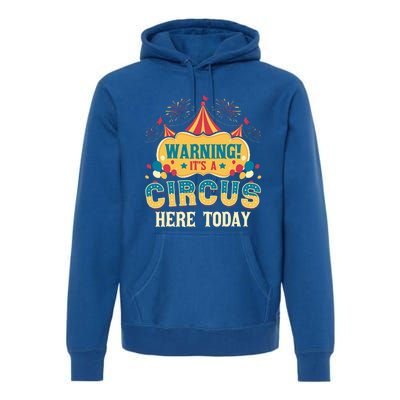 ItS A Circus Here Today Circus Birthday Premium Hoodie