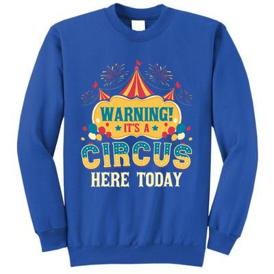 ItS A Circus Here Today Circus Birthday Tall Sweatshirt