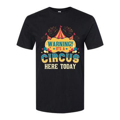 ItS A Circus Here Today Circus Birthday Softstyle CVC T-Shirt