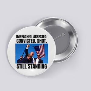 Impeached Arrested Convicted Shot Still Standing Us Flag Button