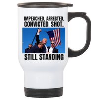 Impeached Arrested Convicted Shot Still Standing Us Flag Stainless Steel Travel Mug