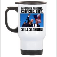 Impeached Arrested Convicted Shot Still Standing Us Flag Stainless Steel Travel Mug