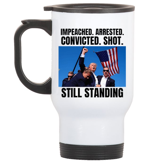 Impeached Arrested Convicted Shot Still Standing Us Flag Stainless Steel Travel Mug