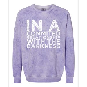 In A Commited Relationship With The Darkness Cool Gift Colorblast Crewneck Sweatshirt