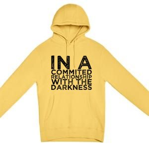 In A Commited Relationship With The Darkness Cool Gift Premium Pullover Hoodie