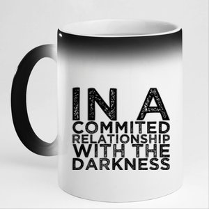 In A Commited Relationship With The Darkness Cool Gift 11oz Black Color Changing Mug