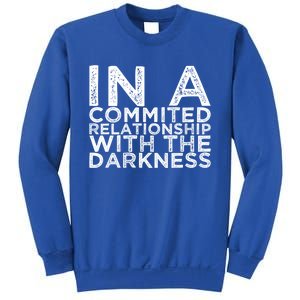 In A Commited Relationship With The Darkness Cool Gift Sweatshirt