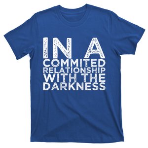 In A Commited Relationship With The Darkness Cool Gift T-Shirt