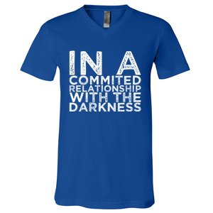 In A Commited Relationship With The Darkness Cool Gift V-Neck T-Shirt