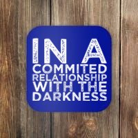 In A Commited Relationship With The Darkness Cool Gift Coaster