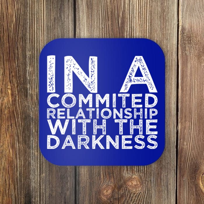 In A Commited Relationship With The Darkness Cool Gift Coaster