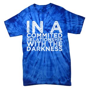 In A Commited Relationship With The Darkness Cool Gift Tie-Dye T-Shirt