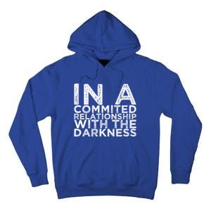 In A Commited Relationship With The Darkness Cool Gift Tall Hoodie